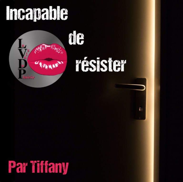 Incapable de résister